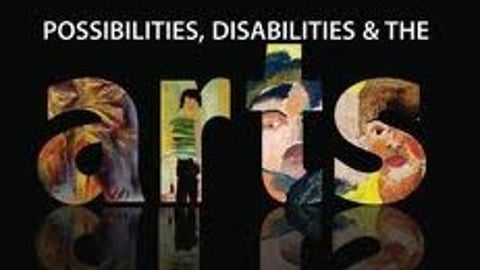 ARTS: Possibilities, Disabilities & The Arts