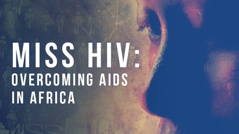 Miss HIV: Overcoming AIDS in Africa